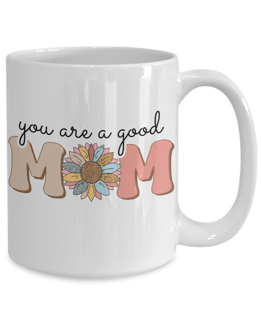 You are a good mom 15oz mug