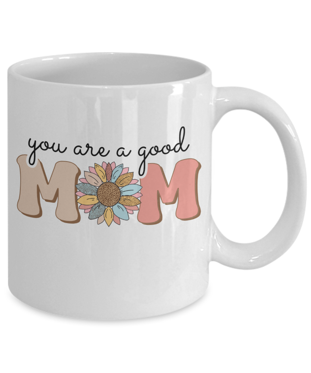 You are a good Mom 11oz mug