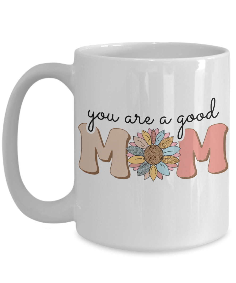 You are a good mom 15oz mug