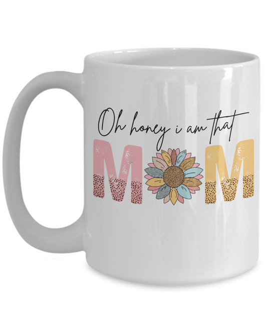 Oh Honey I Am That Mom 15oz mug