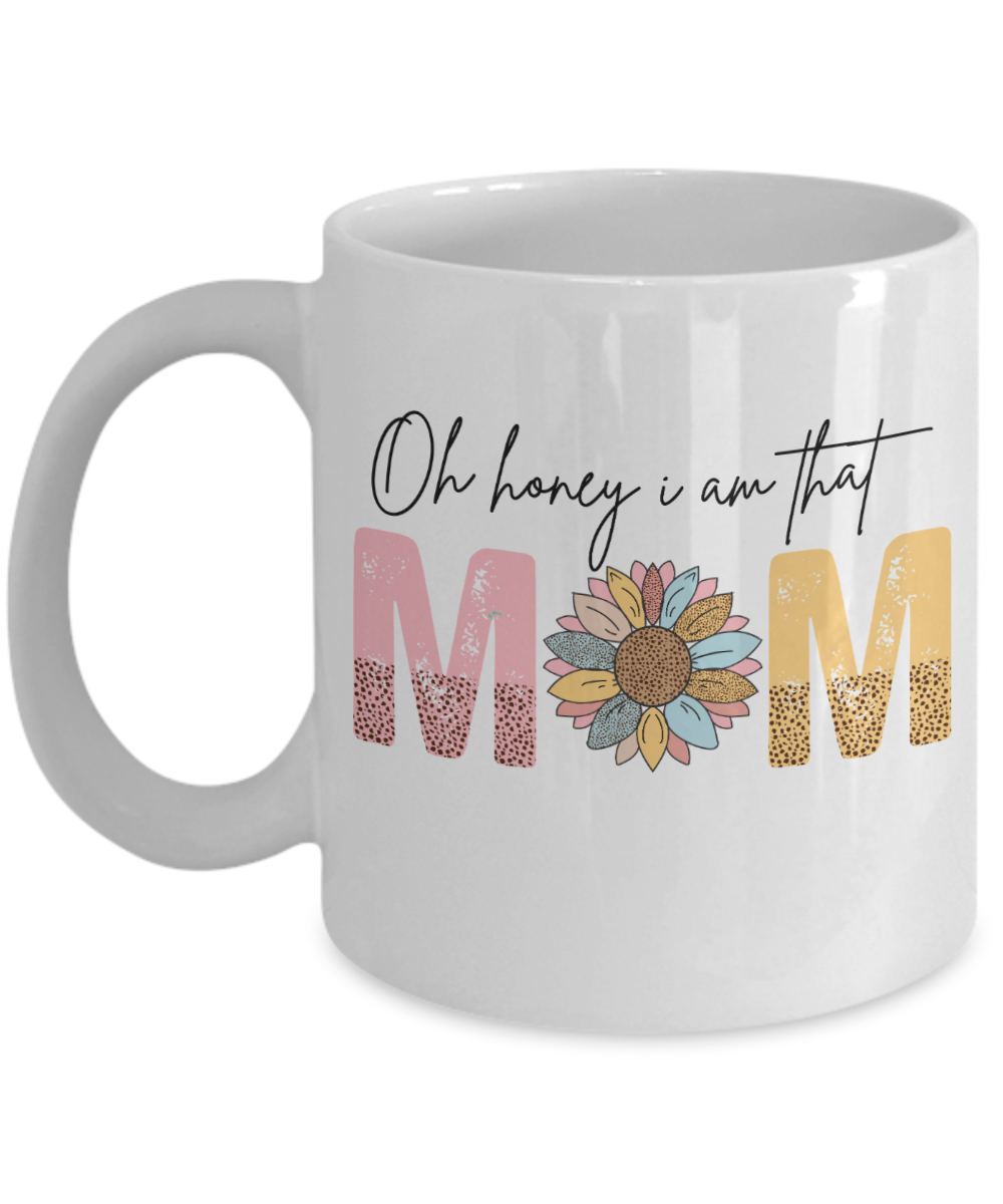 Oh Honey I Am That Mom 11oz mug