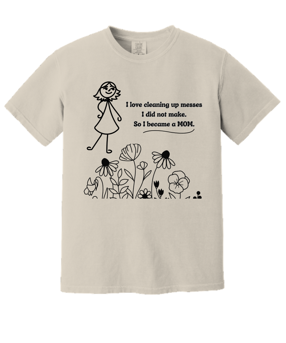 Love Cleaning Up Messes Mom Standing Ivory Comfort Tee