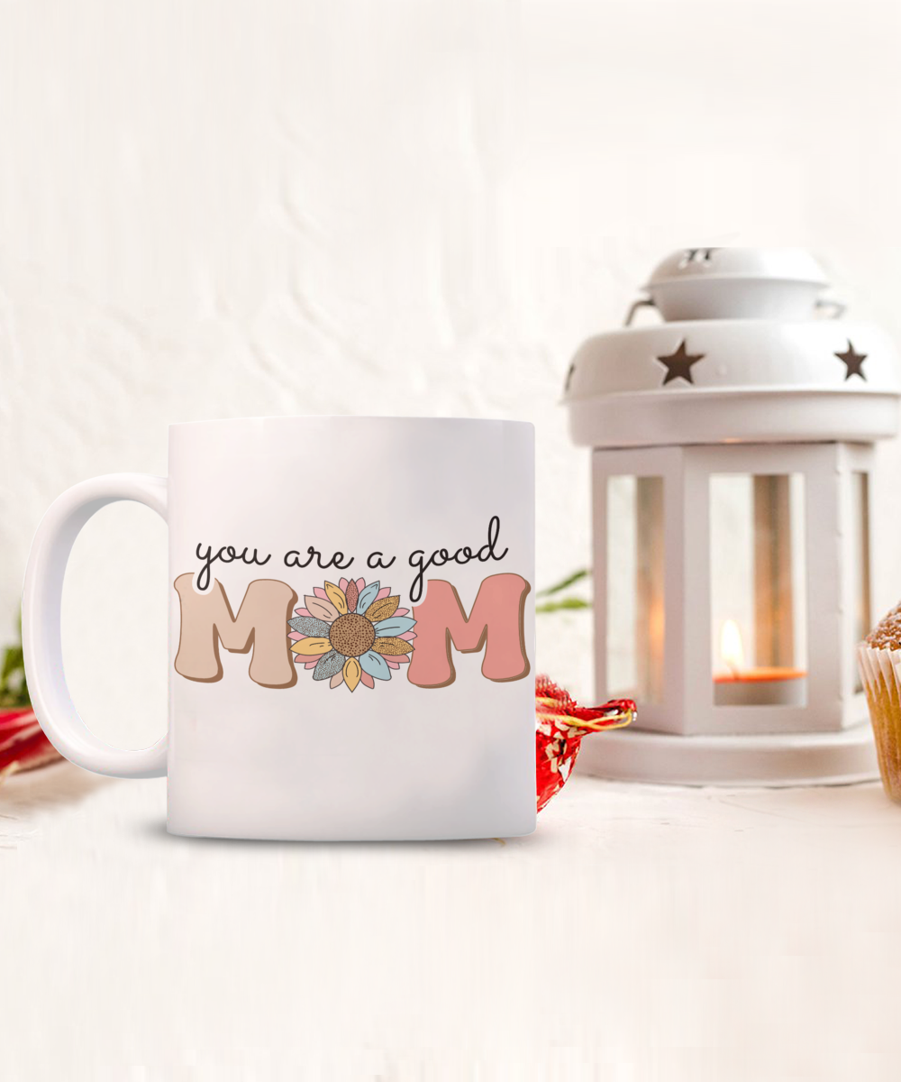 You are a good mom 15oz mug