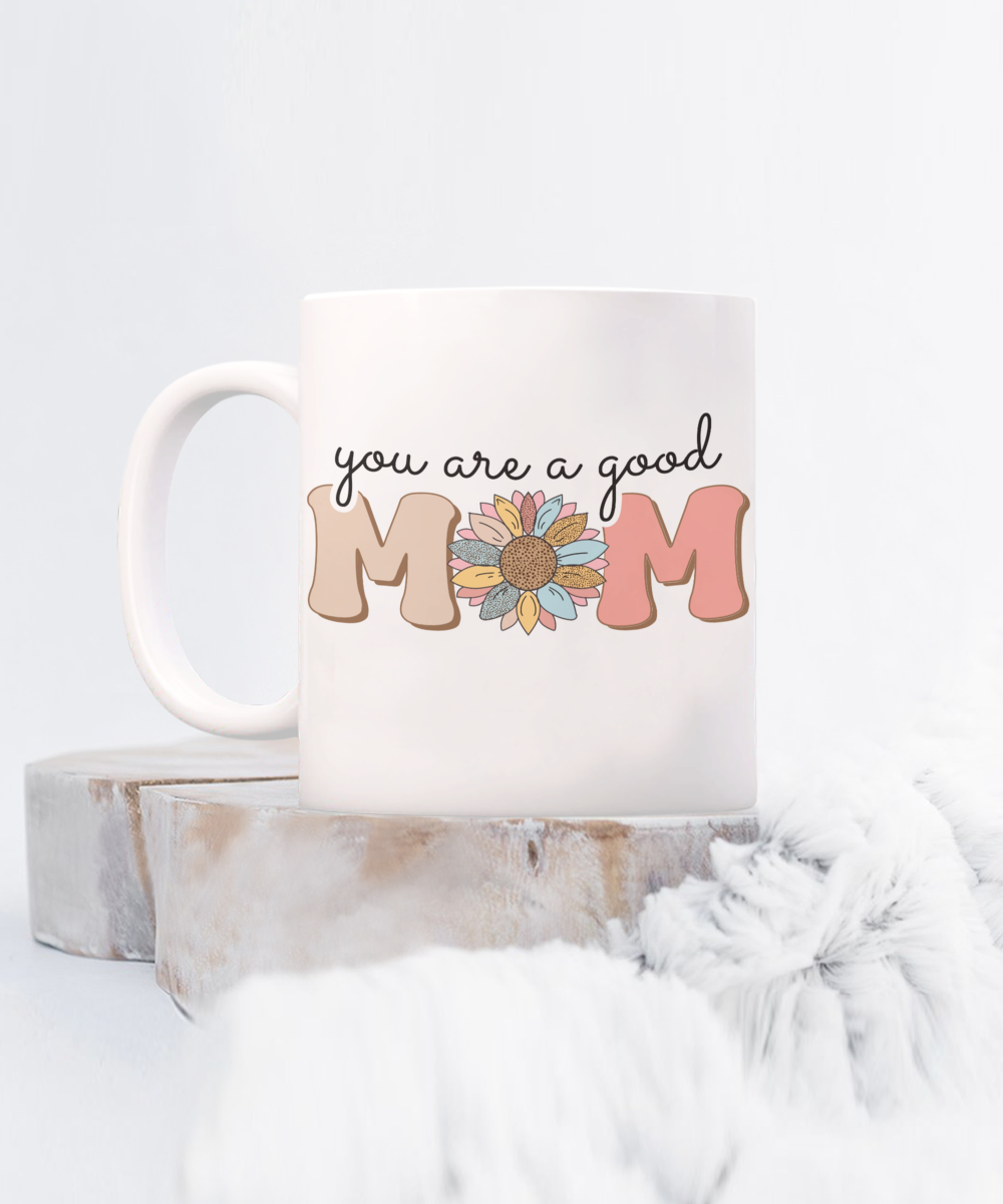 You are a good mom 15oz mug