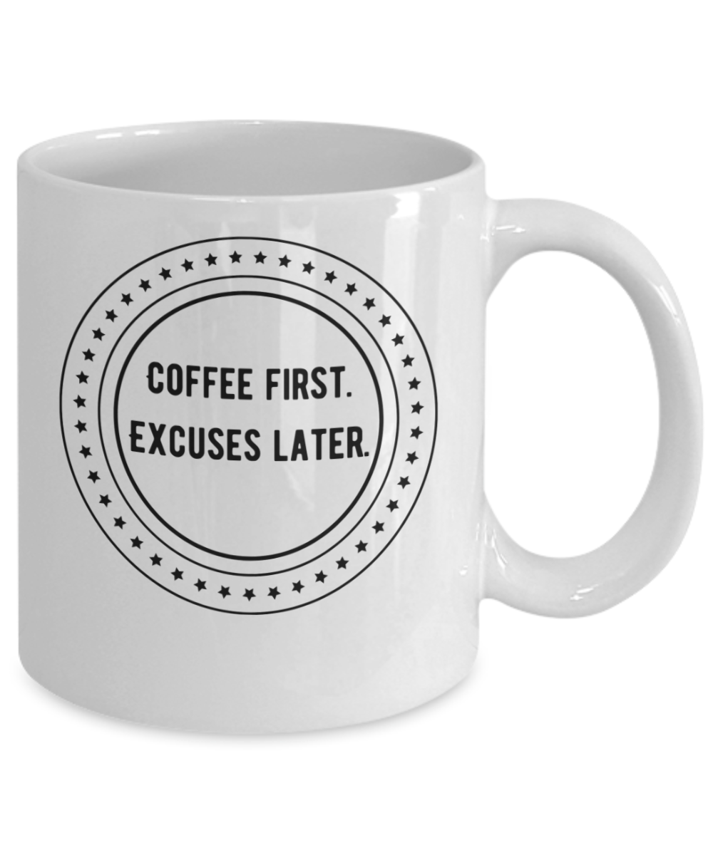 Coffee first excuses later-11