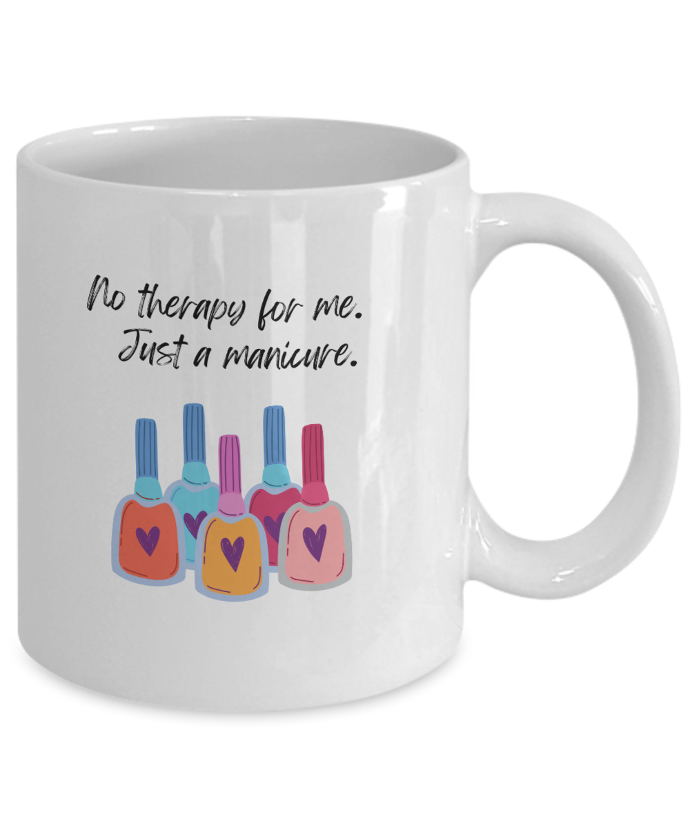 No therapy for me just a manicure -11oz-Funny