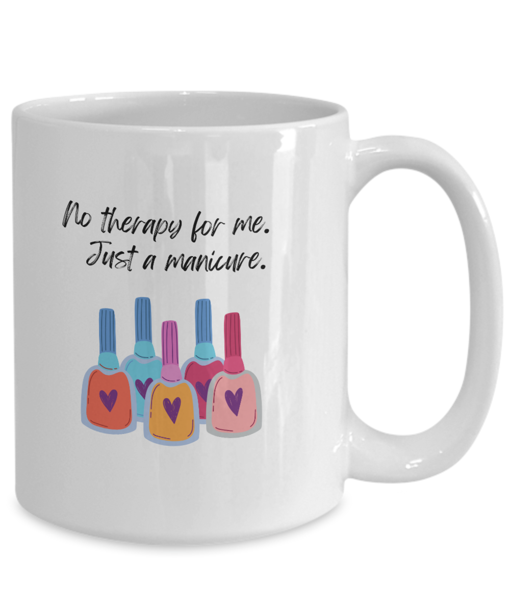 No therapy for me just a manicure -15oz Funny Manicure