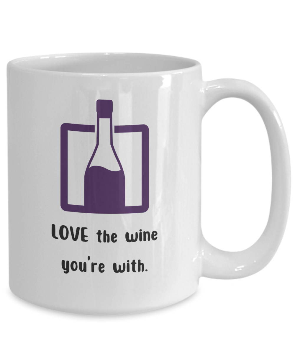 Love the wine you're with-15oz Funny Love Wine