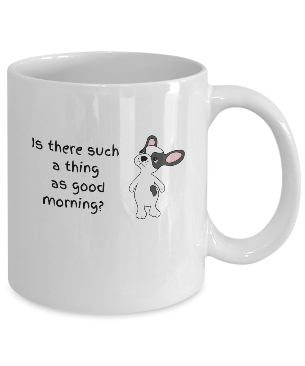 Is there such as thing as good morning dog-11