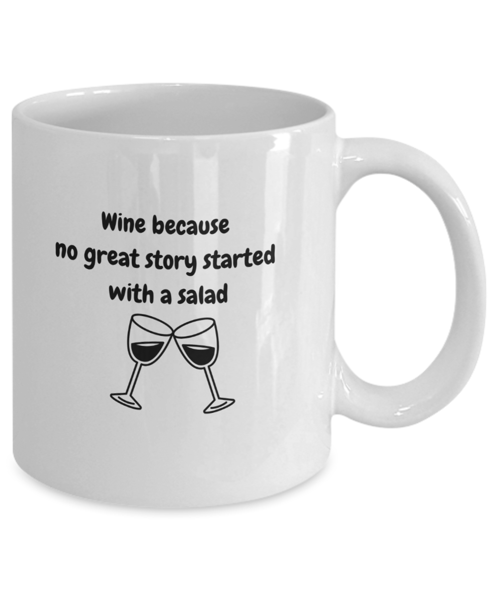 Wine because no great story started with a salad