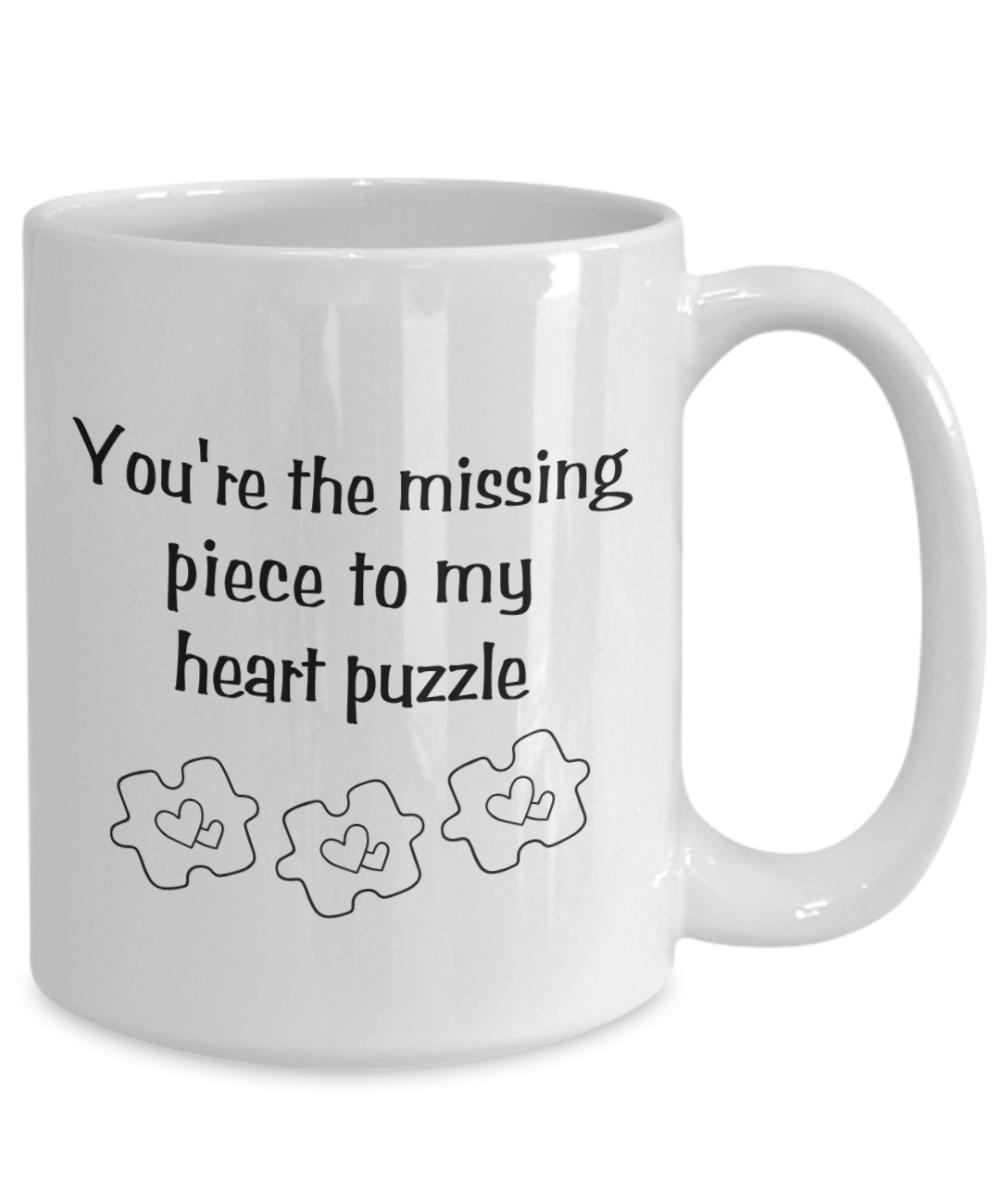 You're the missing piece to my heart puzzle 15oz