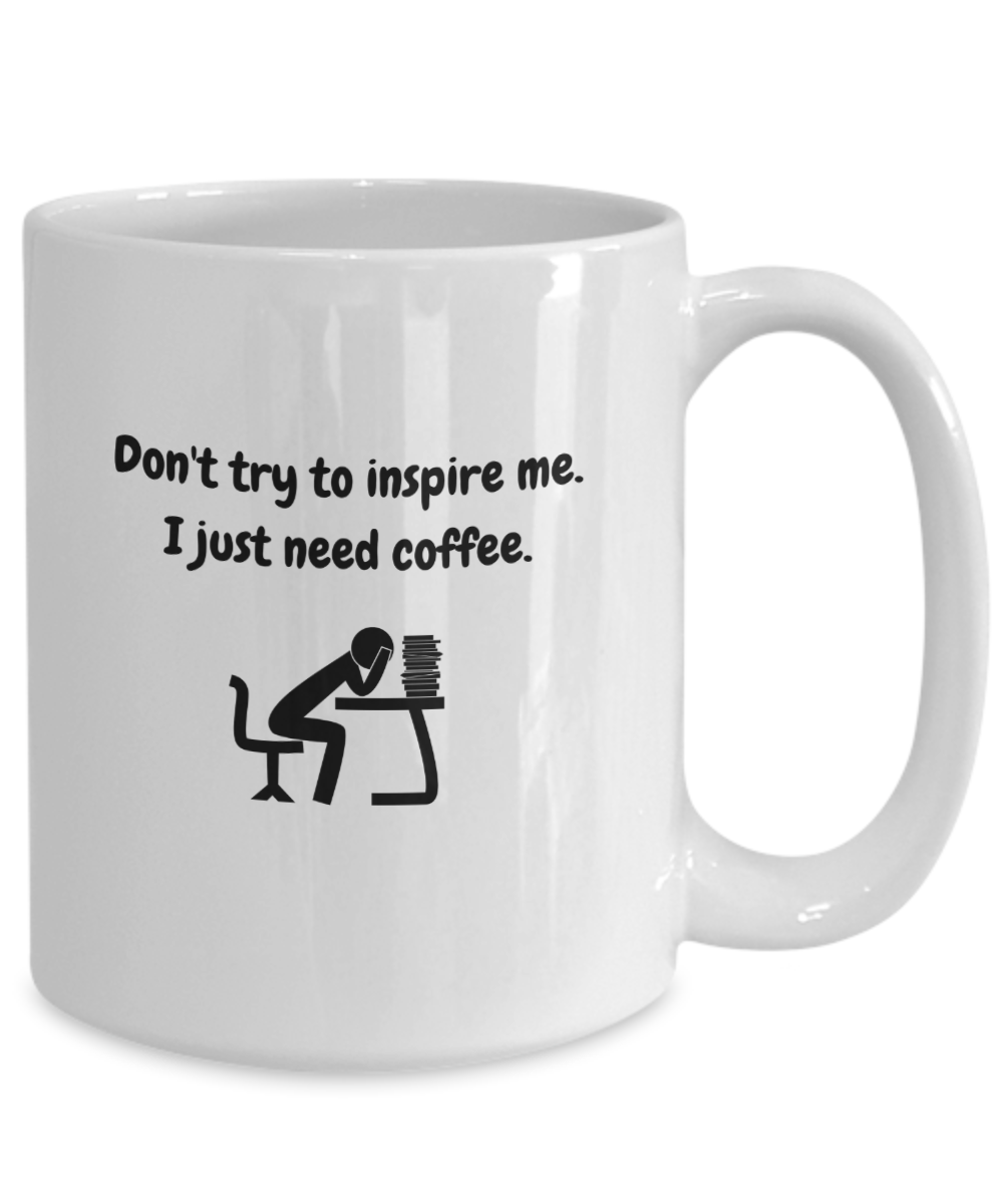 Don't try to inspire me.  Just need coffee-15