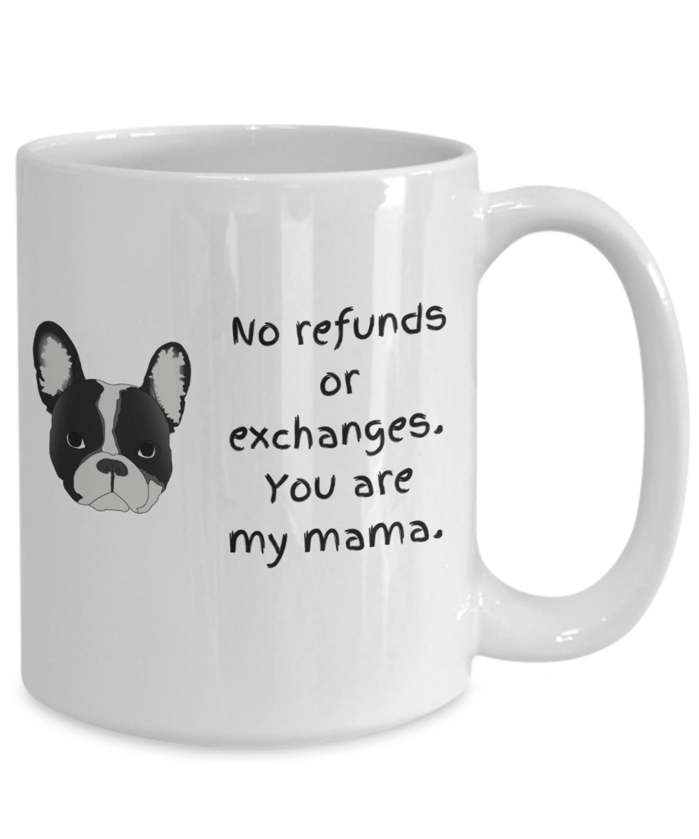 No refunds or exchanges your are my mama dog-15