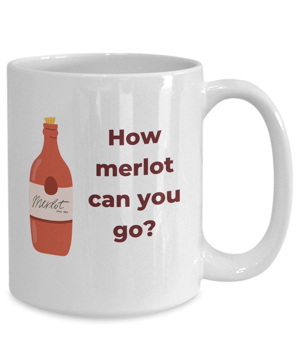 How merlot can you go-15oz Funny Wine