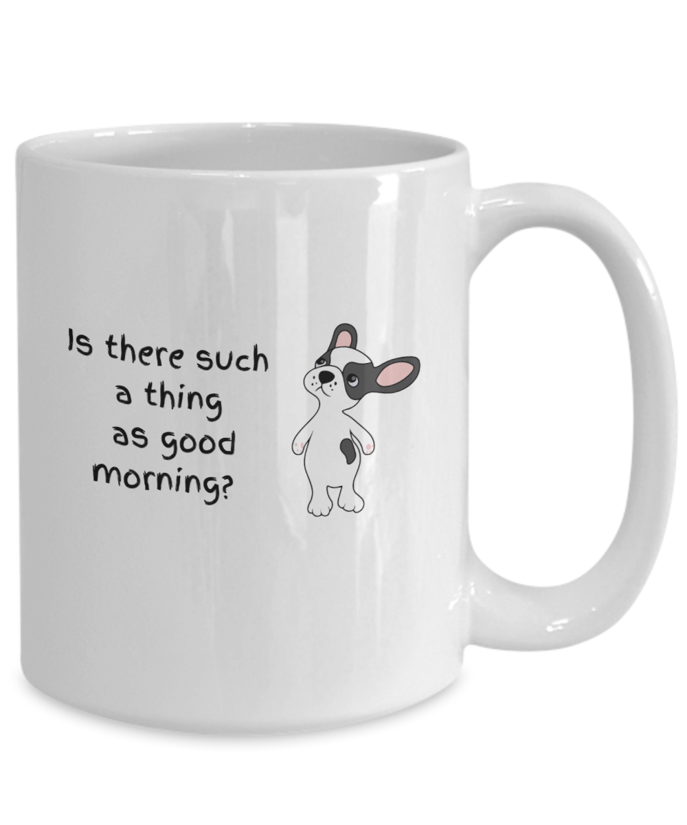 Is there such as thing as good morning dog-15