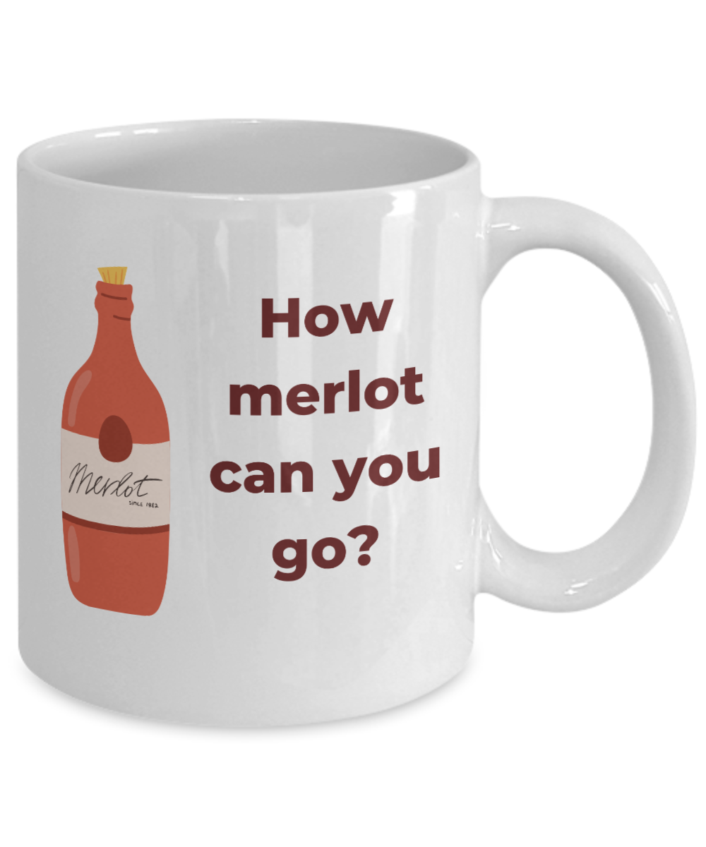 How merlot can you go - 11oz Funny Wine