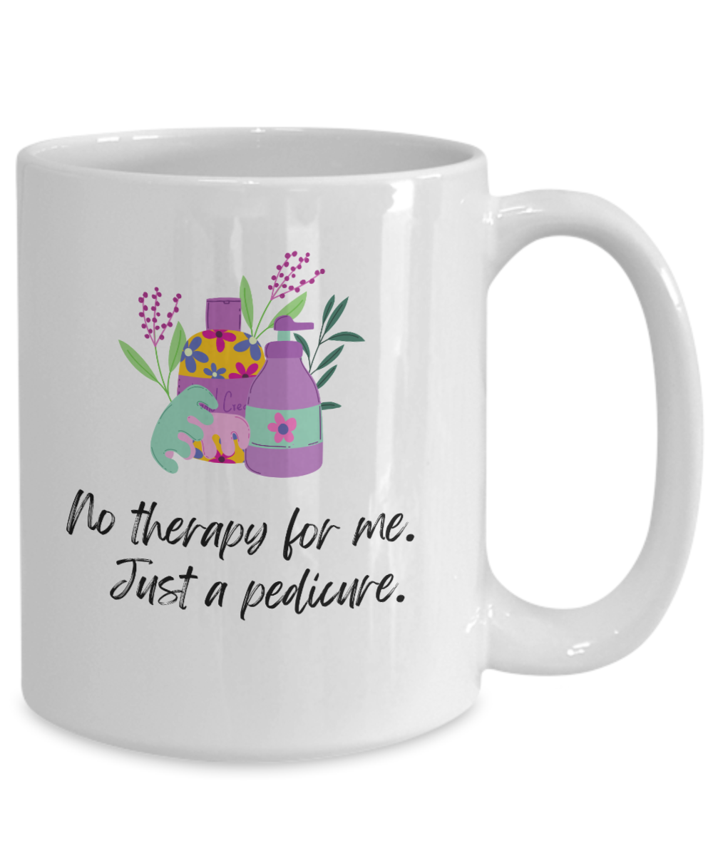 No therapy for me just a pedicure-15oz-Funny