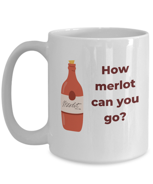 How merlot can you go-15oz Funny Wine