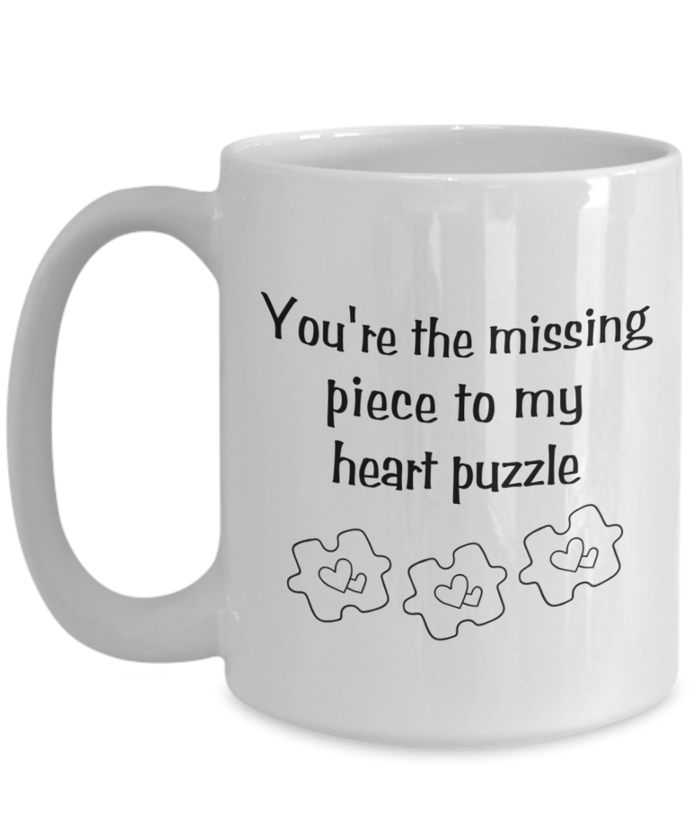 You're the missing piece to my heart puzzle 15oz