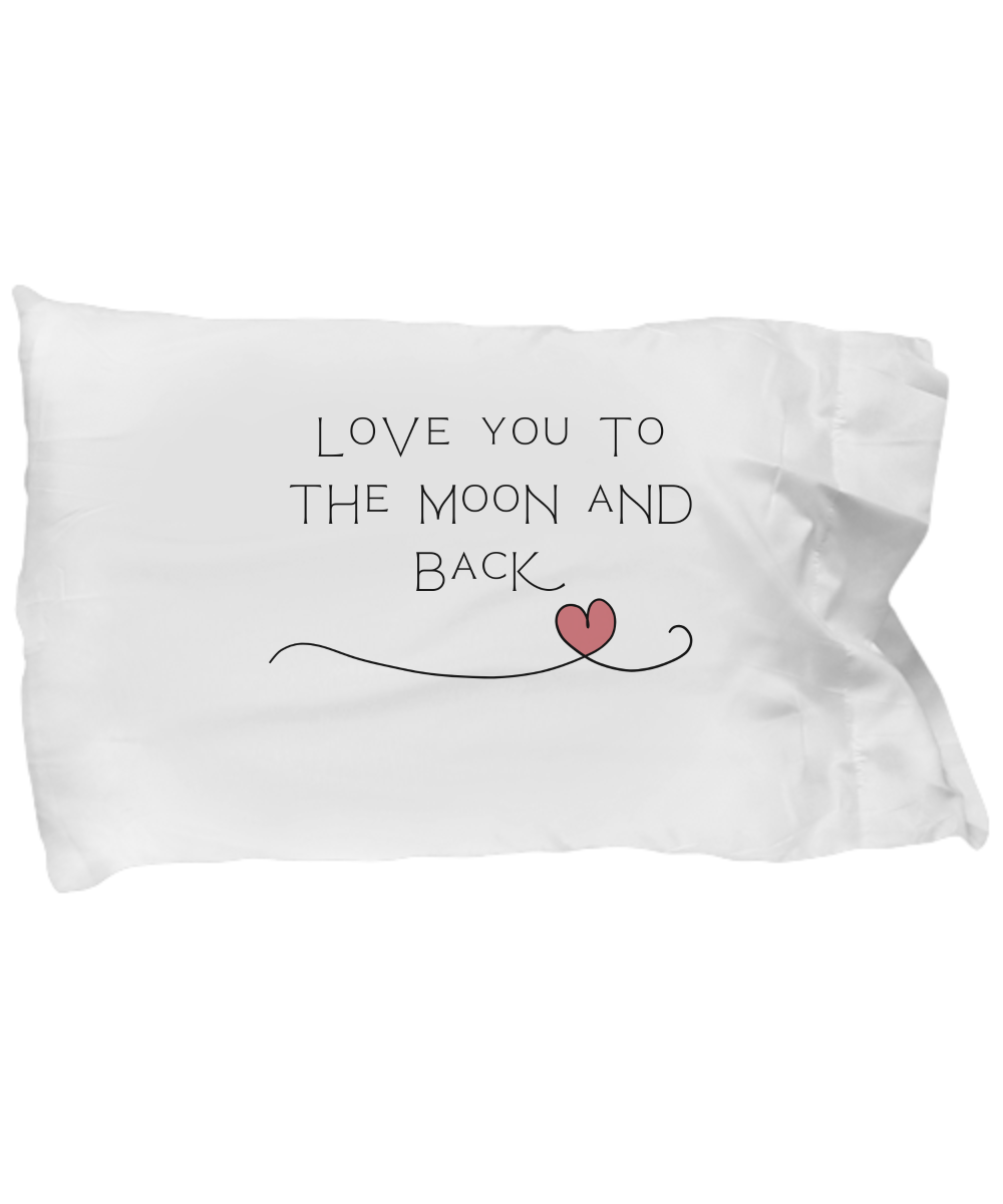 Love You To The Moon And Back Pillow Case