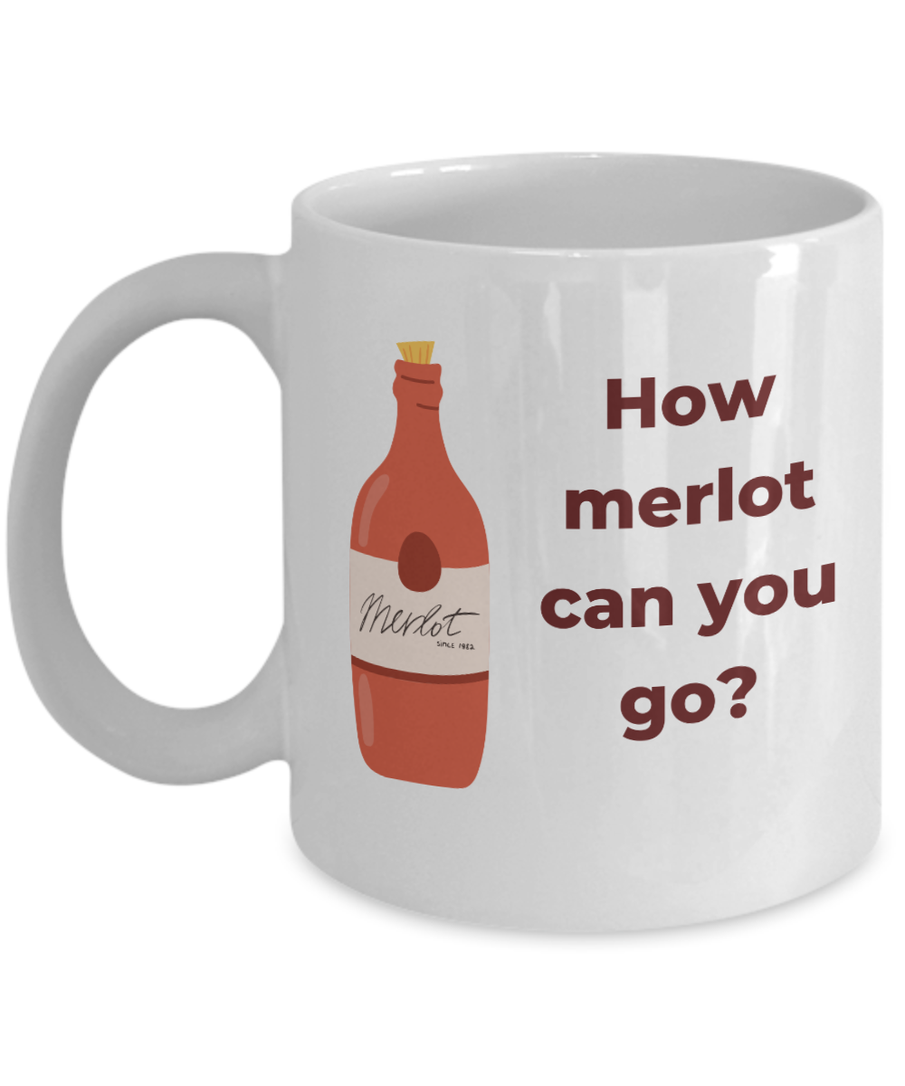 How merlot can you go - 11oz Funny Wine