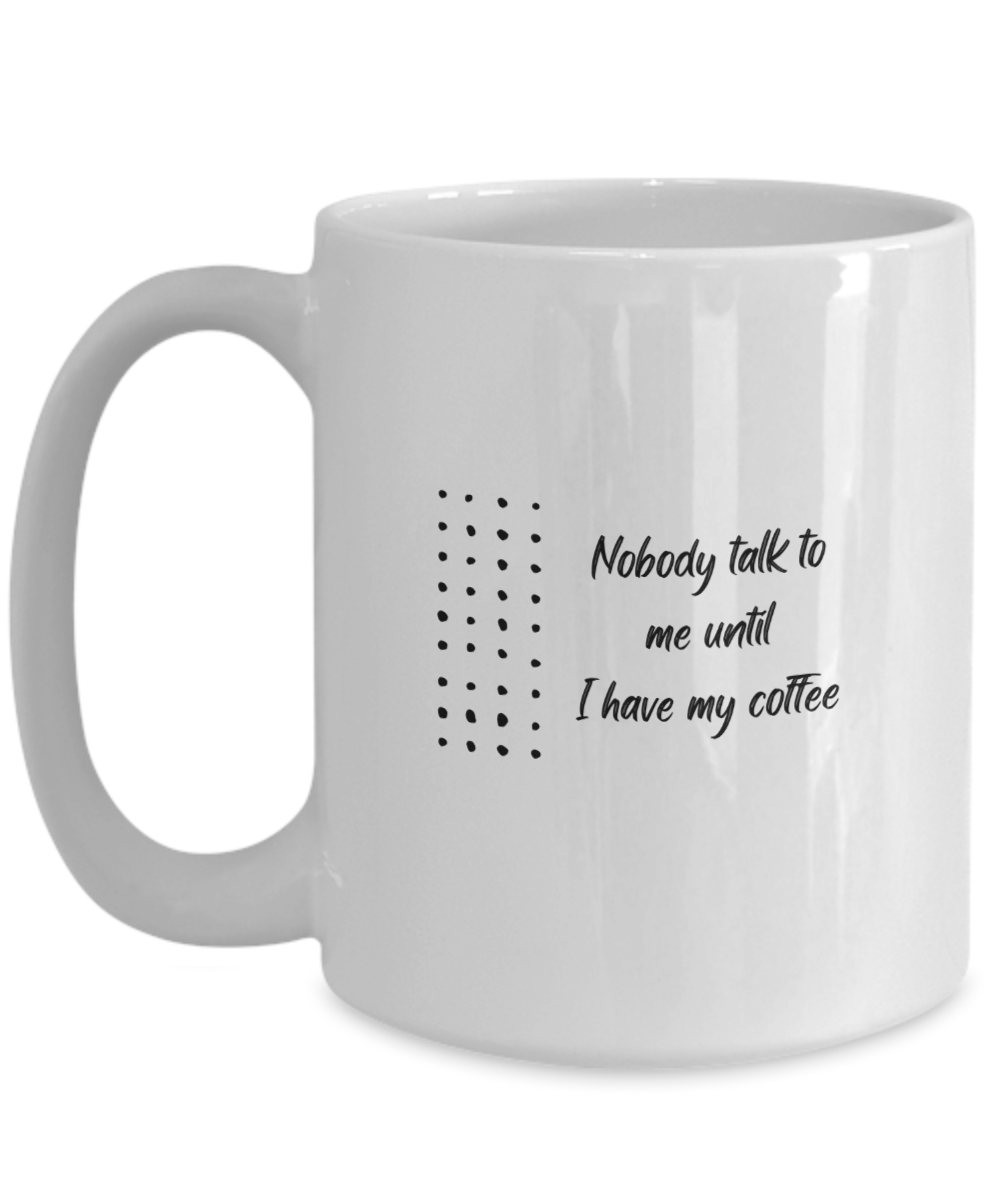 Nobody talk me until I have my coffee -15