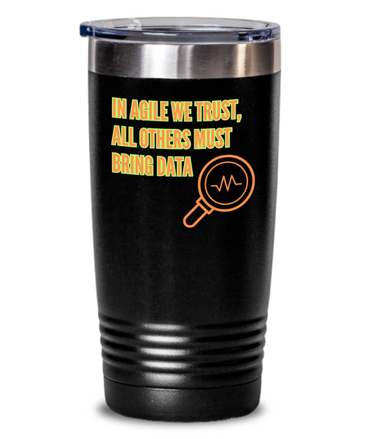 IT/Tech Tumbler:  In Agile We Trust, All Others Must Bring Data