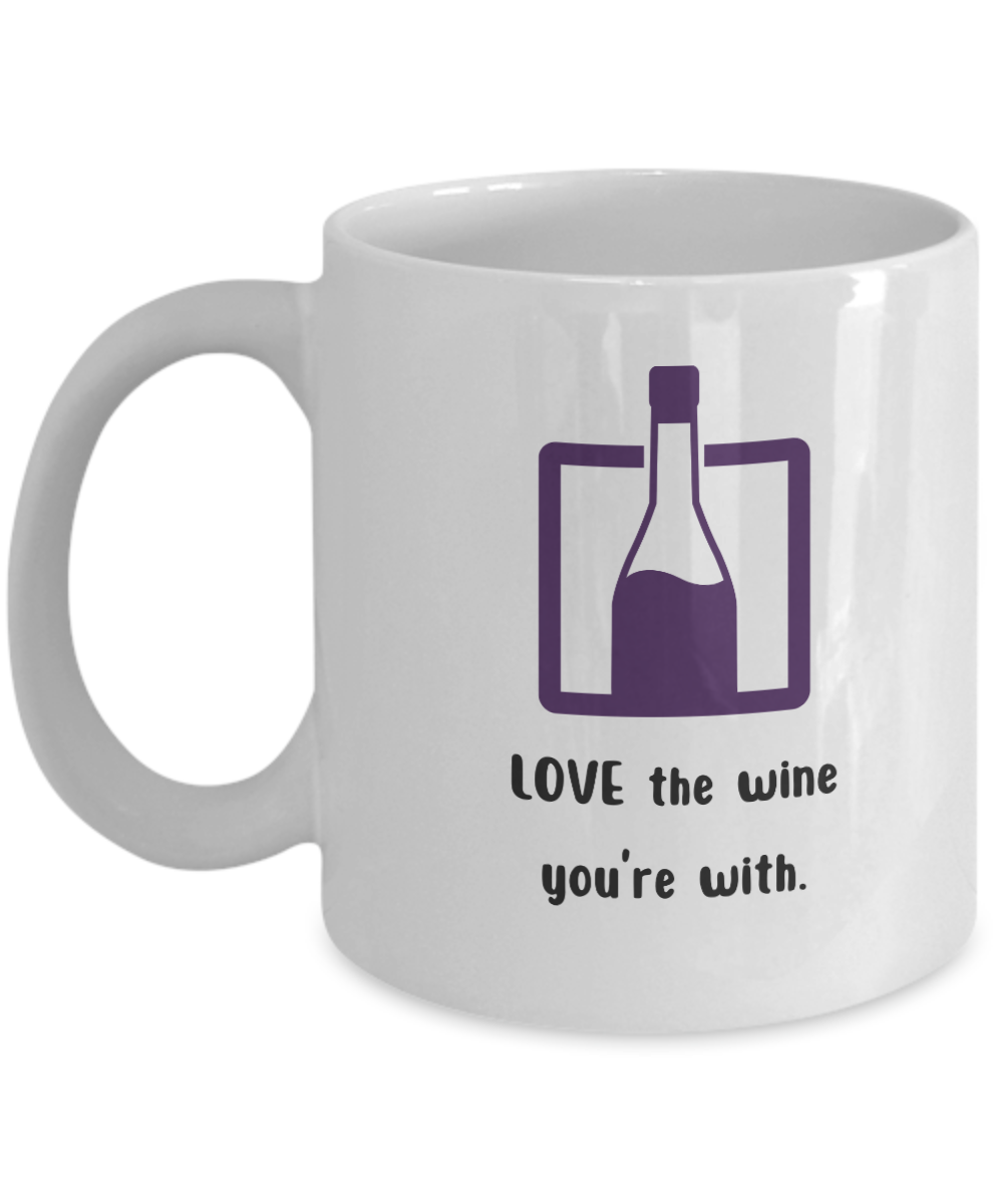 Love the wine you're with -11oz - Funny Wine Love