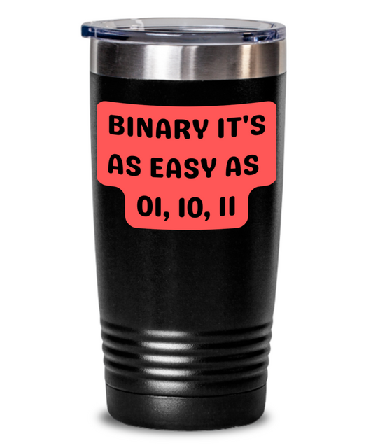 IT/Tech Tumbler:  Binary It's As Easy As 01, 10, 11