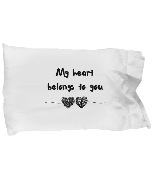 My Heart Belongs To You Pillow Case