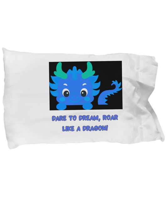 Year of the Dragon or Just Dragon Lovers:  Dare To Dream Pillow Case