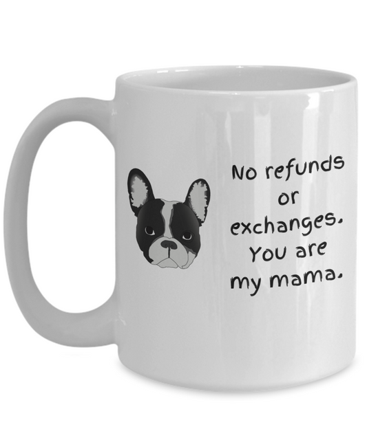 No refunds or exchanges your are my mama dog-15