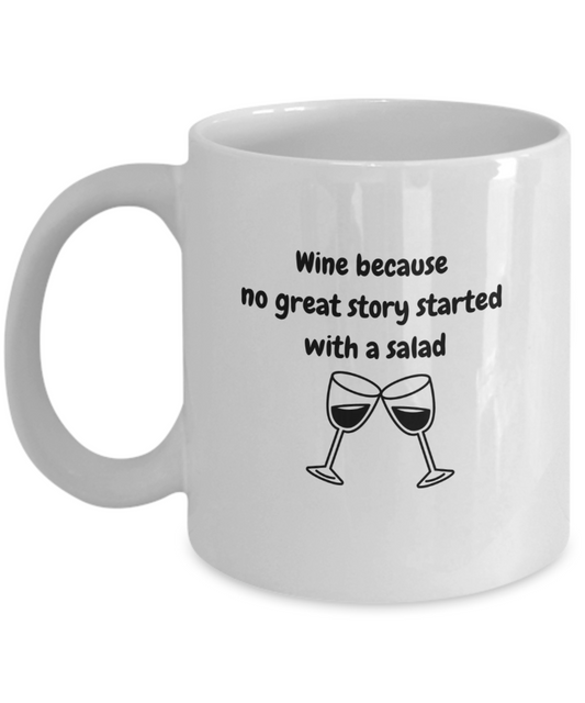 Wine because no great story started with a salad