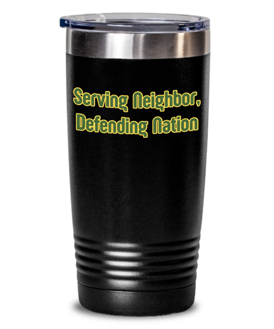 Military/National Guard:  Serving Neighbor Tumbler