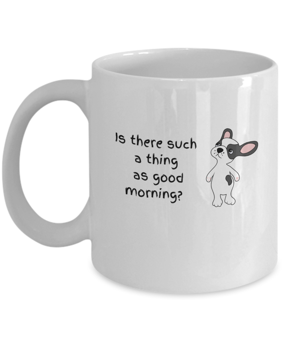 Is there such as thing as good morning dog-11