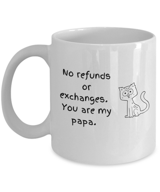 No refunds or exchanges your are my papa cat-11