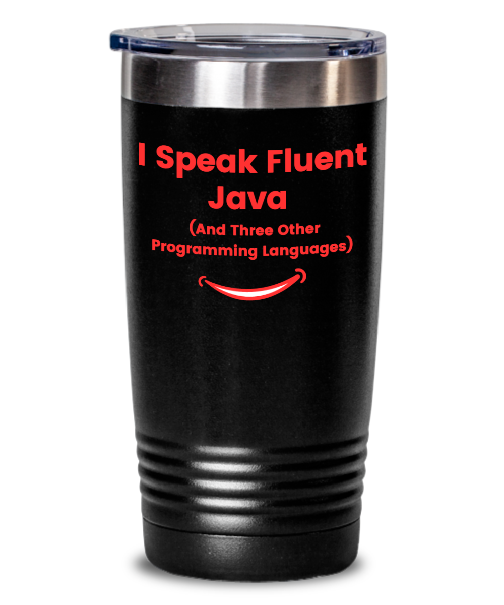 IT/Tech Tumbler:  I Speak Fluent Java