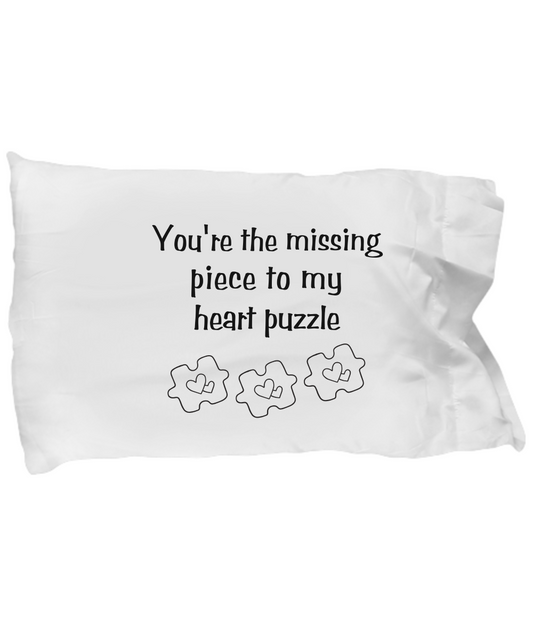 You're the missing piece to my heart puzzle pillowcase