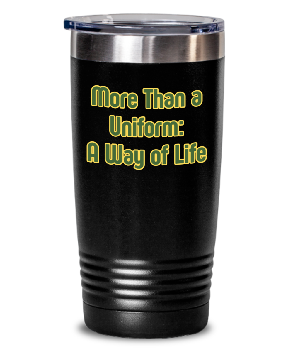 Military/Army:  More than a Uniform:  A Way of Life Tumbler