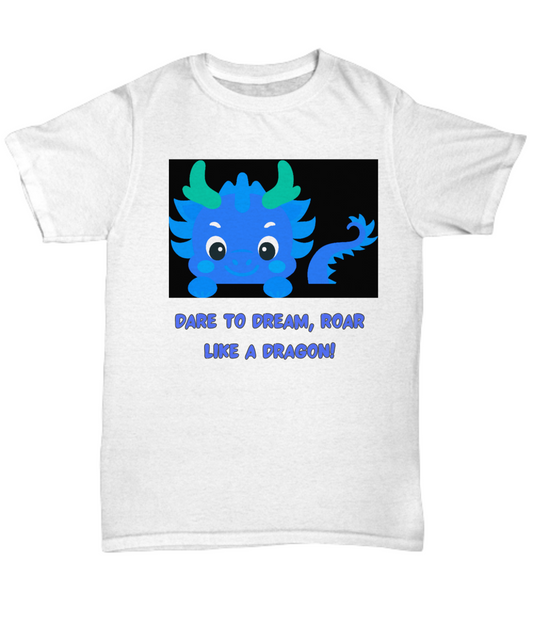 Year of the Dragon or Just Dragon Lovers:  Dare to Dream Shirt