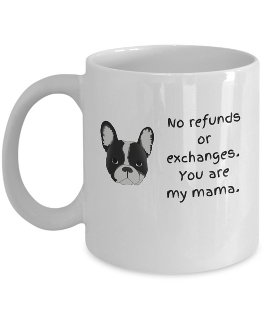 No refunds or exchanges you are my mama-11