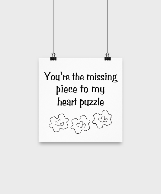 You're the Missing Piece to My Heart Puzzle Poster