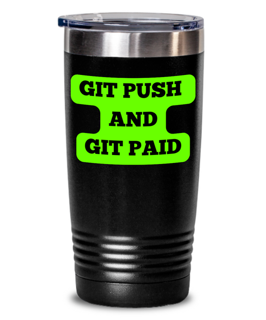 IT/Tech Tumbler:  Git Push And Git Paid