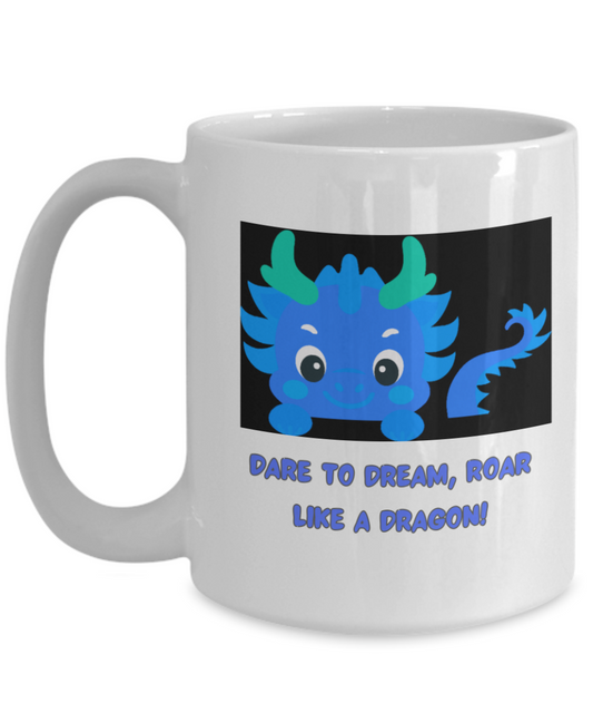 Year of the Dragon or Just Dragon Lovers:  Dare To Dream 15oz mug