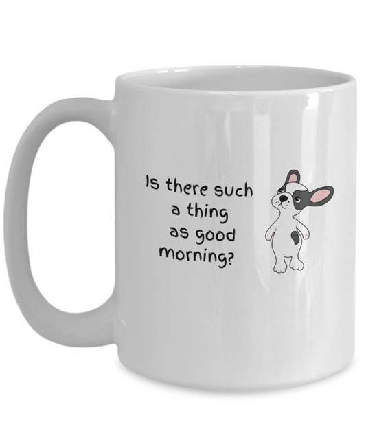 Is there such as thing as good morning dog-15