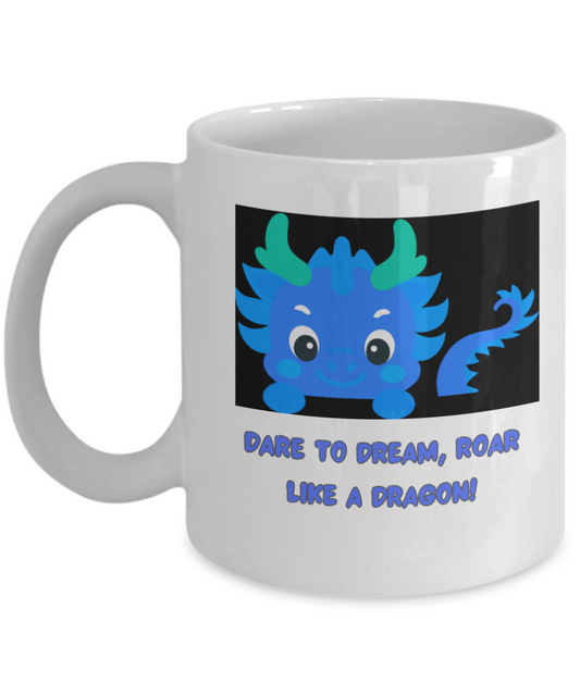 Year of the Dragon or Just Dragon Lovers:  Dare To Dream 11oz mug