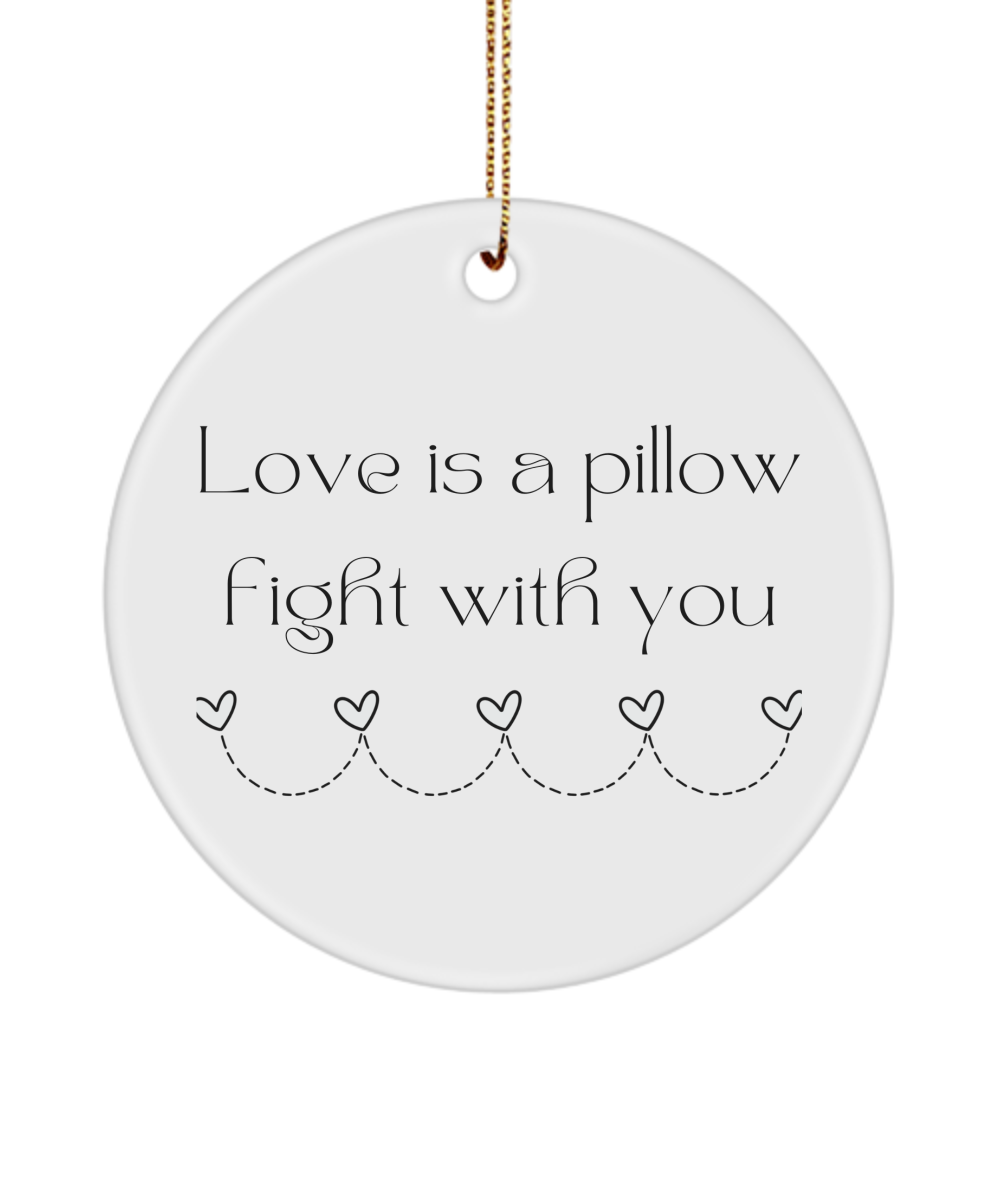 Love is a Pillow Fight With You Ornament