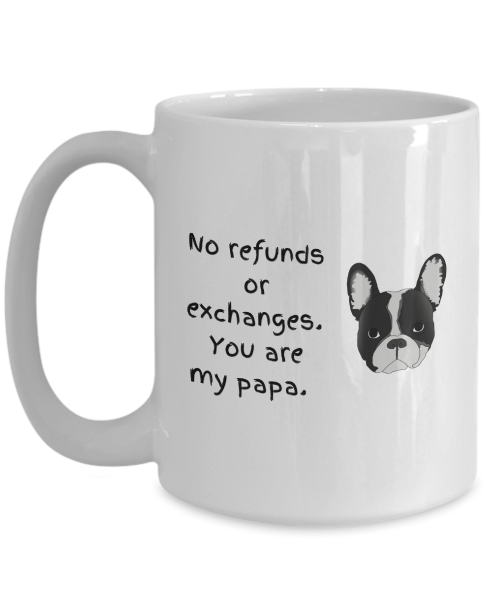 No refunds or exchanges you are my papa dog-15