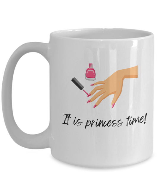 It is princess time-15oz-Funny & True