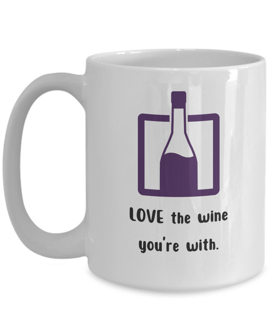 Love the wine you're with-15oz Funny Love Wine